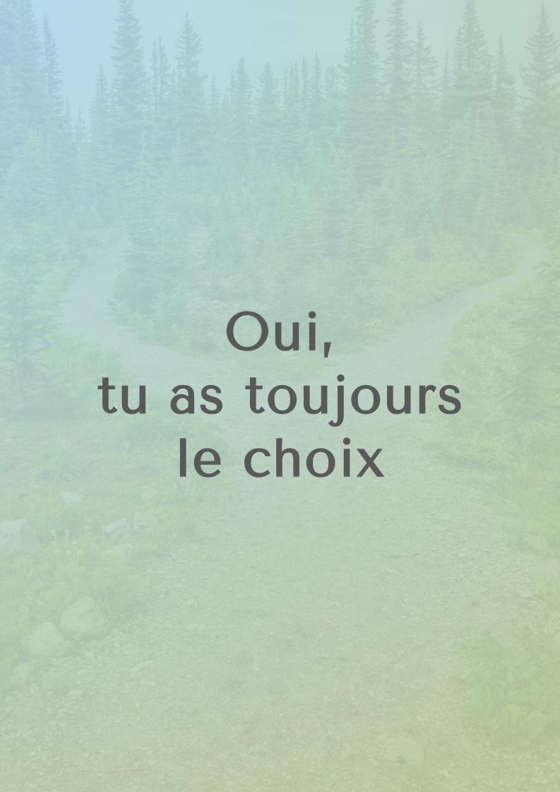 Oui, tu as toujours le choix
