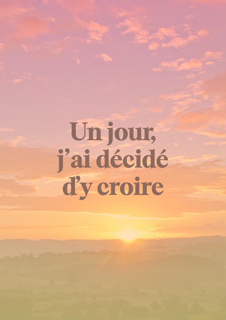Un jour j'ai décidé d'y croire