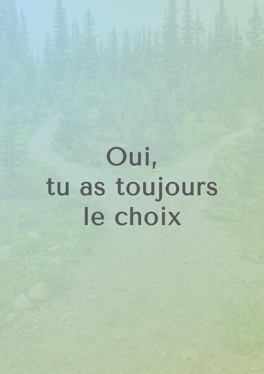 Oui, tu as toujours le choix