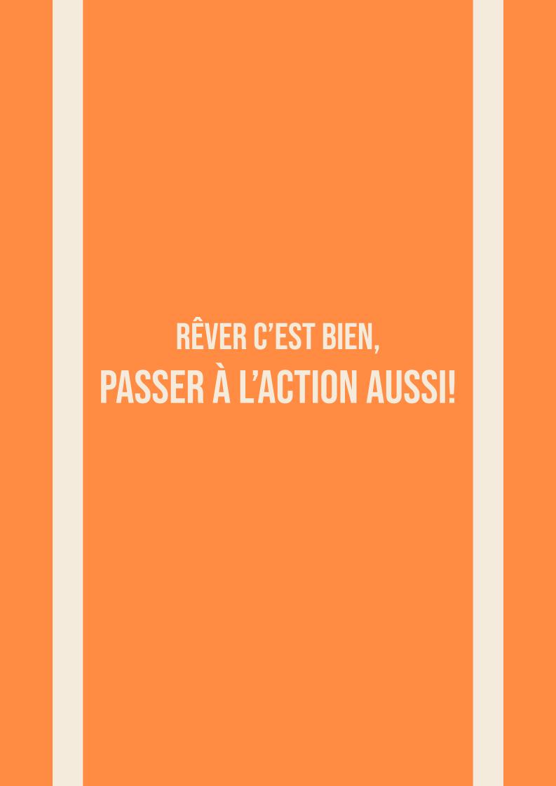 Rêver, c’est bien, passer à l’action aussi!