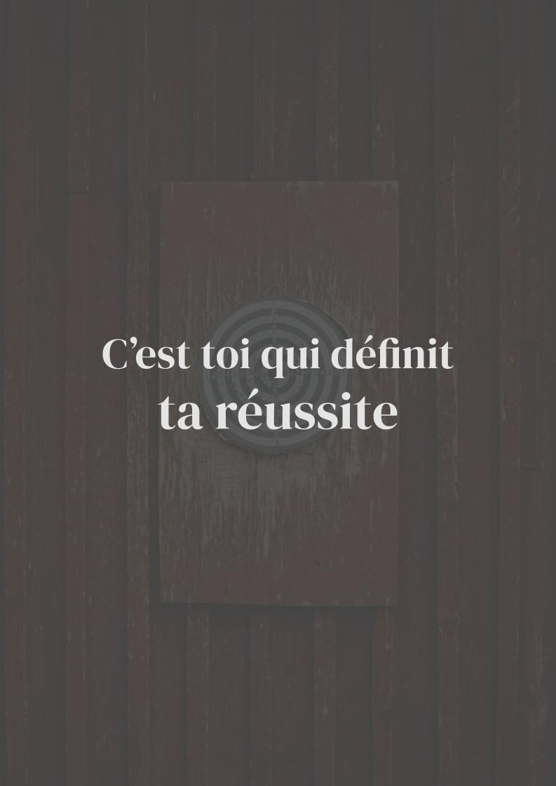 C'est toi qui définis ta réussite