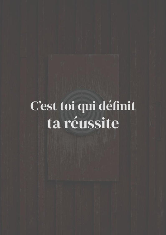 C'est toi qui définis ta réussite