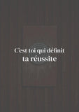 C'est toi qui définis ta réussite