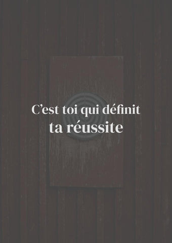 C'est toi qui définis ta réussite