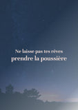 Ne laisse pas tes rêves prendre la poussière