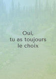 Oui, tu as toujours le choix