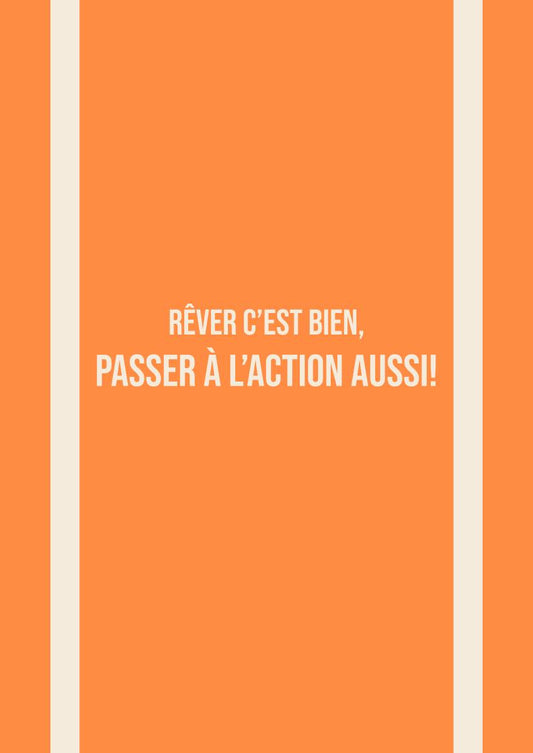 Rêver c’est bien, passer à l’action aussi!