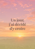 Un jour j'ai décidé d'y croire